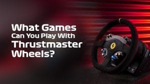 What Games Can You Play With Thrustmaster