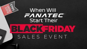 When Will The Fanatec Black Friday Sale Start