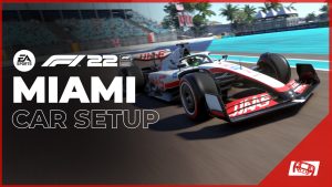 F1 22 Miami Car Setup
