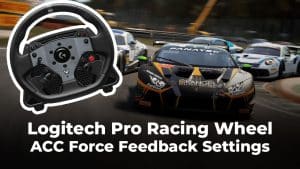 ACC Logitech Pro Racing Force Feedback Settings