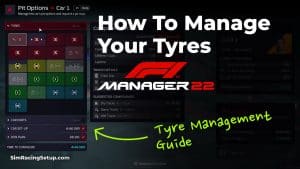 How To Manage Your Tyres in F1 Manager 22 - Complete Tyre Management Guide