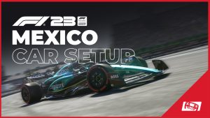 F1 23 Mexico Setup