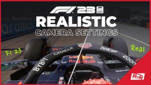 F1 23 Realistic Camera Settings