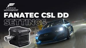 Forza Motorsport Fanatec CSL DD Settings