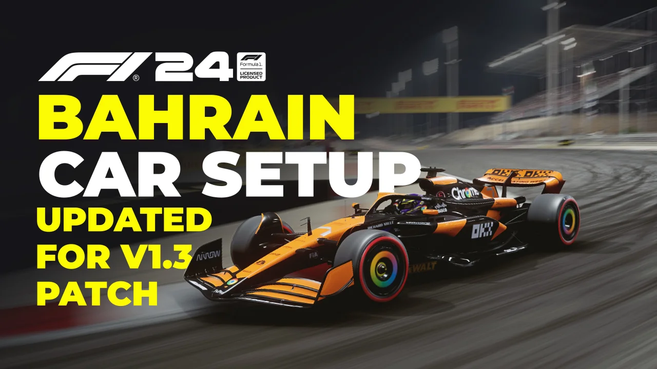 F1 24 Bahrain Setup Post Patch 1.3 Updated