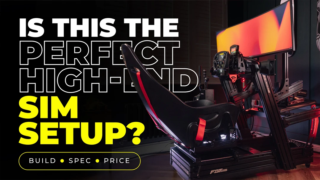 Building the perfect high-end sim racing setup